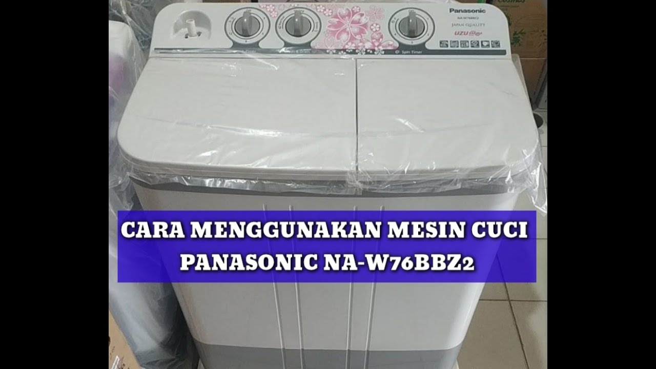 CARA MENGGUNAKAN/MENGOPERASIKAN MESIN CUCI PANASONIC NA-W76BBZ2 #mesincuci #panasonic @SNIPER DM