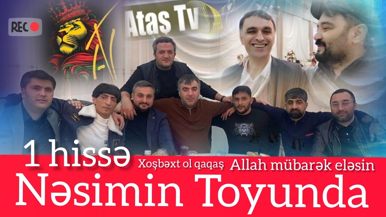 Ataş tv  Yasamalski Nəsiminin toyunda 1 ci hissə. Rəşad, Orxan, Ruslan, Xosrov, Aydın, Pərviz, Ağa.