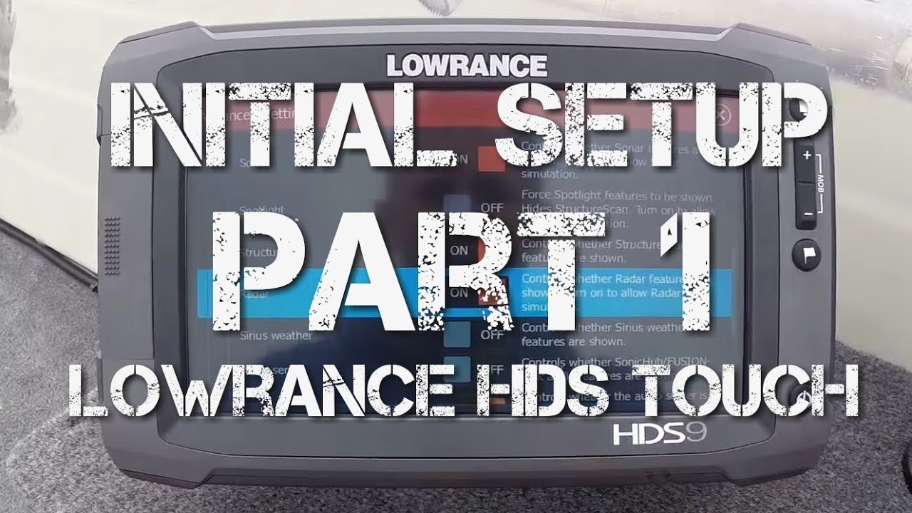 Настройка Lowrance HDS Touch — Часть 1/7 — Первоначальная настройка