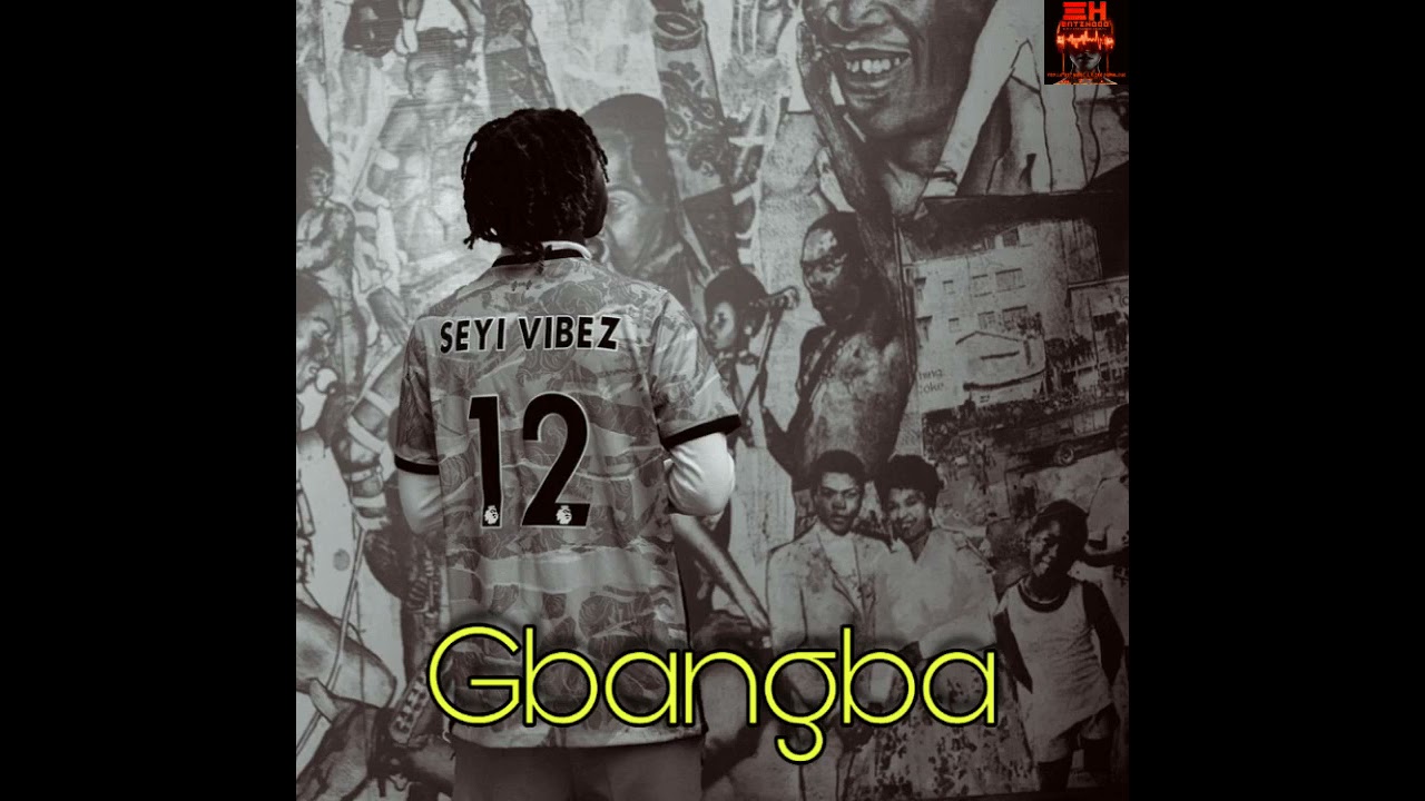 Seyi Vibez Gbangba (Audio)