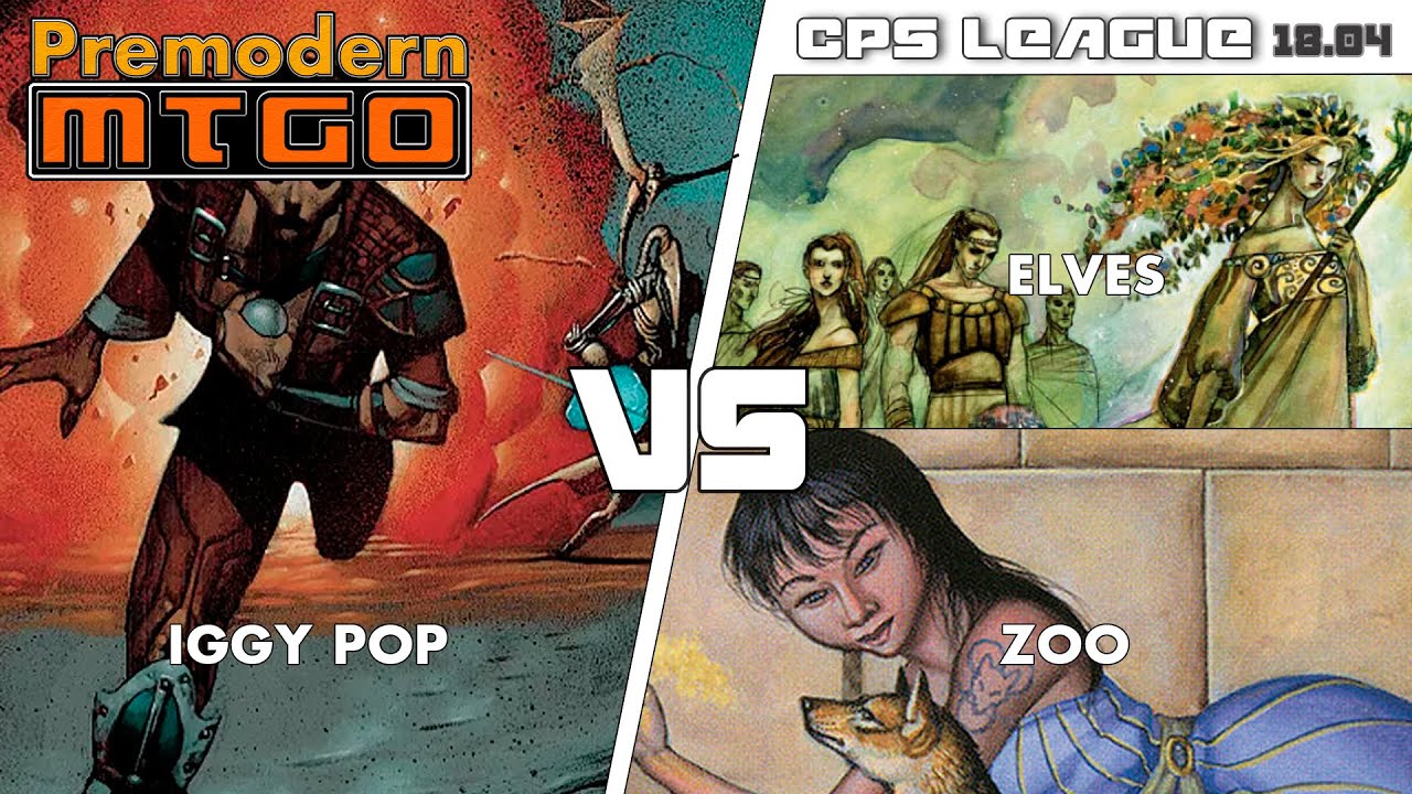 Premodern CPS League 18.04 with Iggy Pop - Round 1 vs Elves & Round 2 vs Zoo RG