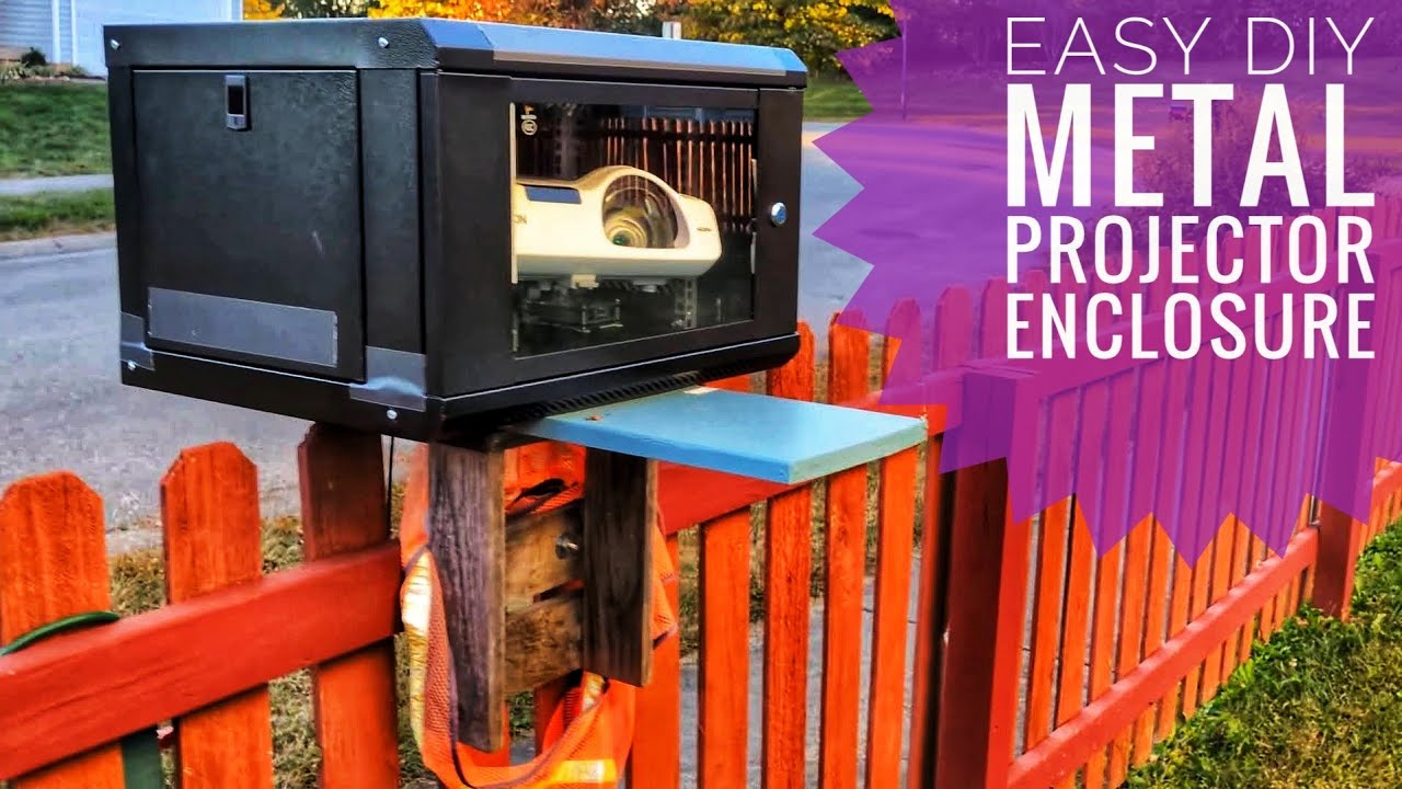 Make a Weatherproof Metal Projector Enclosure for Cheap!