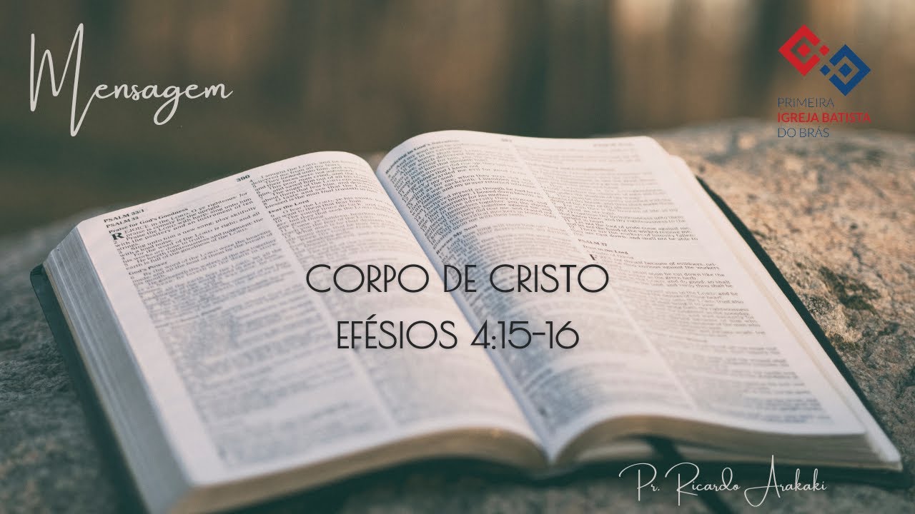 Corpo de Cristo - Efésios 4:15-16 - Pr. Ricardo Arakaki