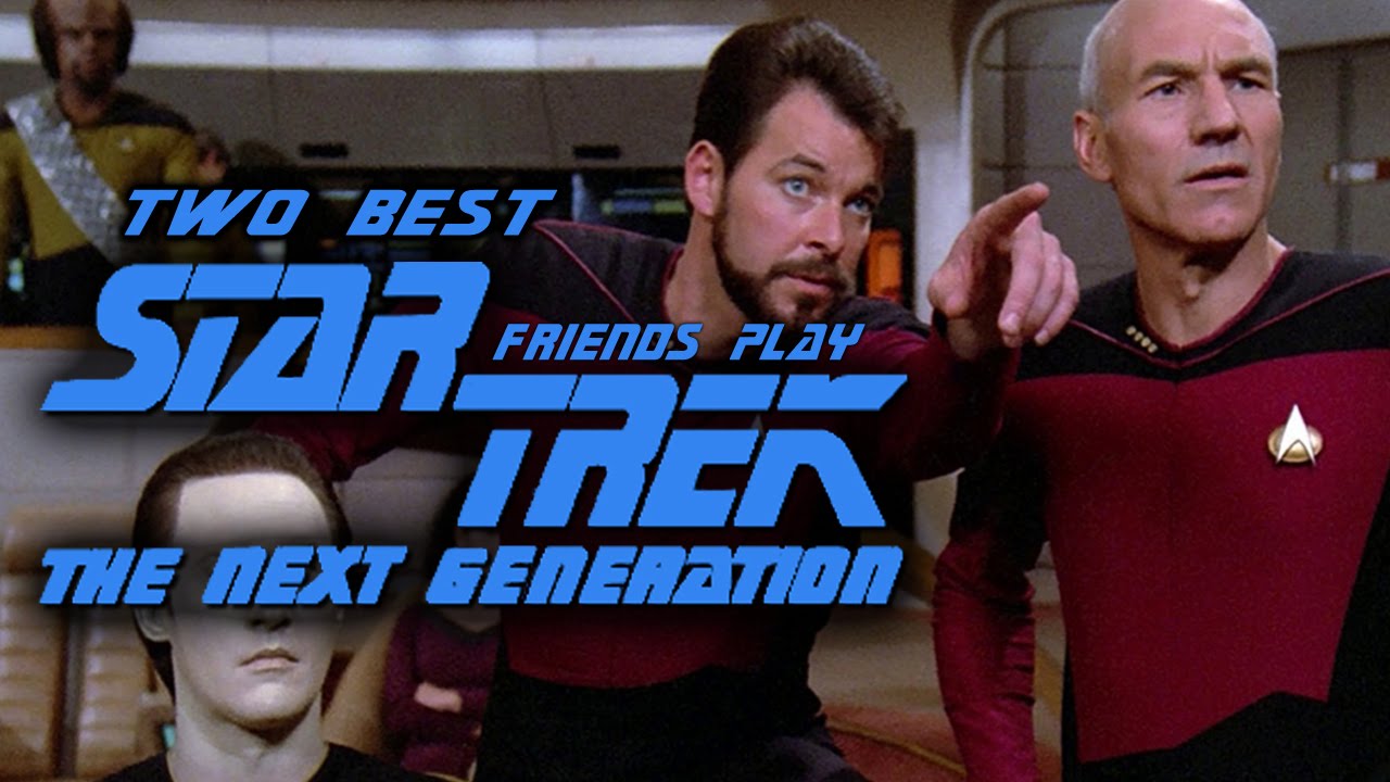 Two Best Friends Play Star Trek The Next Generation