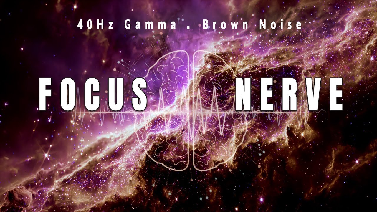 Focus Nerve | 40Hz Gamma Binaural Beats + Brown Noise ( clear and balanced nervous system )