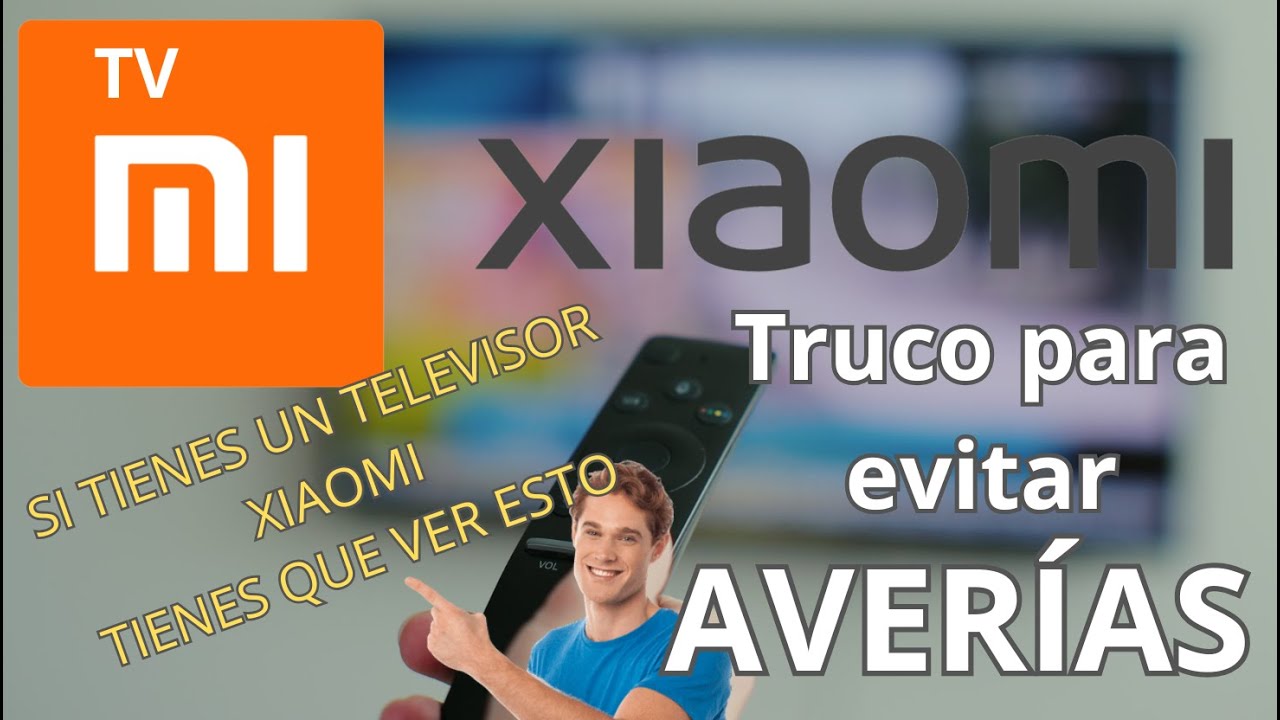 👉👉 TRUCO TV Xiaomi * Evita aver&iacute;as