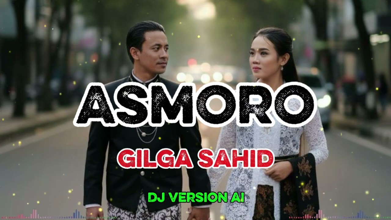 ASMORO GILGA SAHID || DJ VERSION AI 
