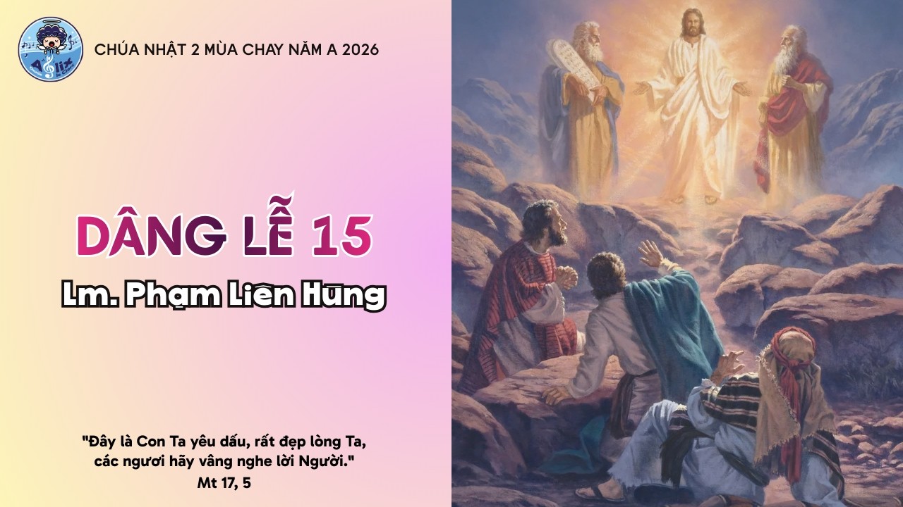 🪄 DÂNG LỄ 15 (Lm. Phạm Liên Hùng) | Ca Đoàn Alix | CN II Mùa Chay Năm A 2026