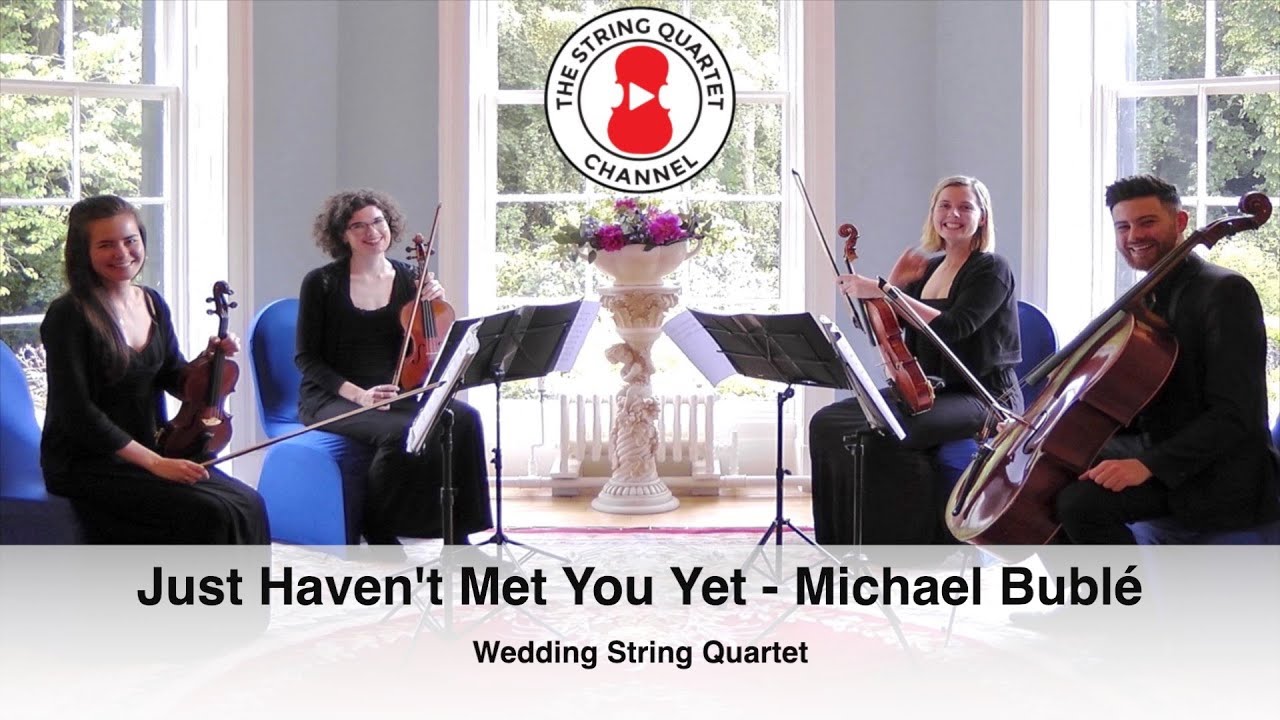 Just Haven't Met You Yet (Michael Bublé) Wedding String Quartet