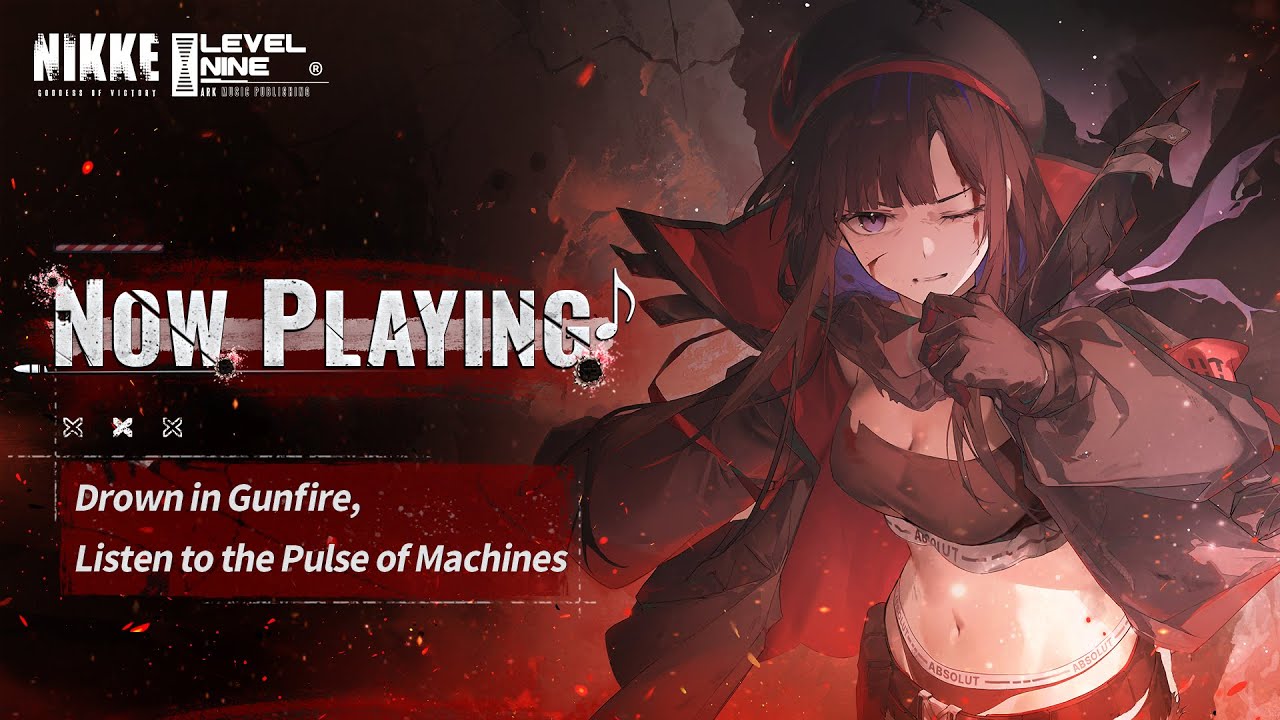 Now&nbsp;Playing ♪ - Drown in Gunfire, Listen to the Pulse of Machines  | GODDESS OF VICTORY: NIKKE
