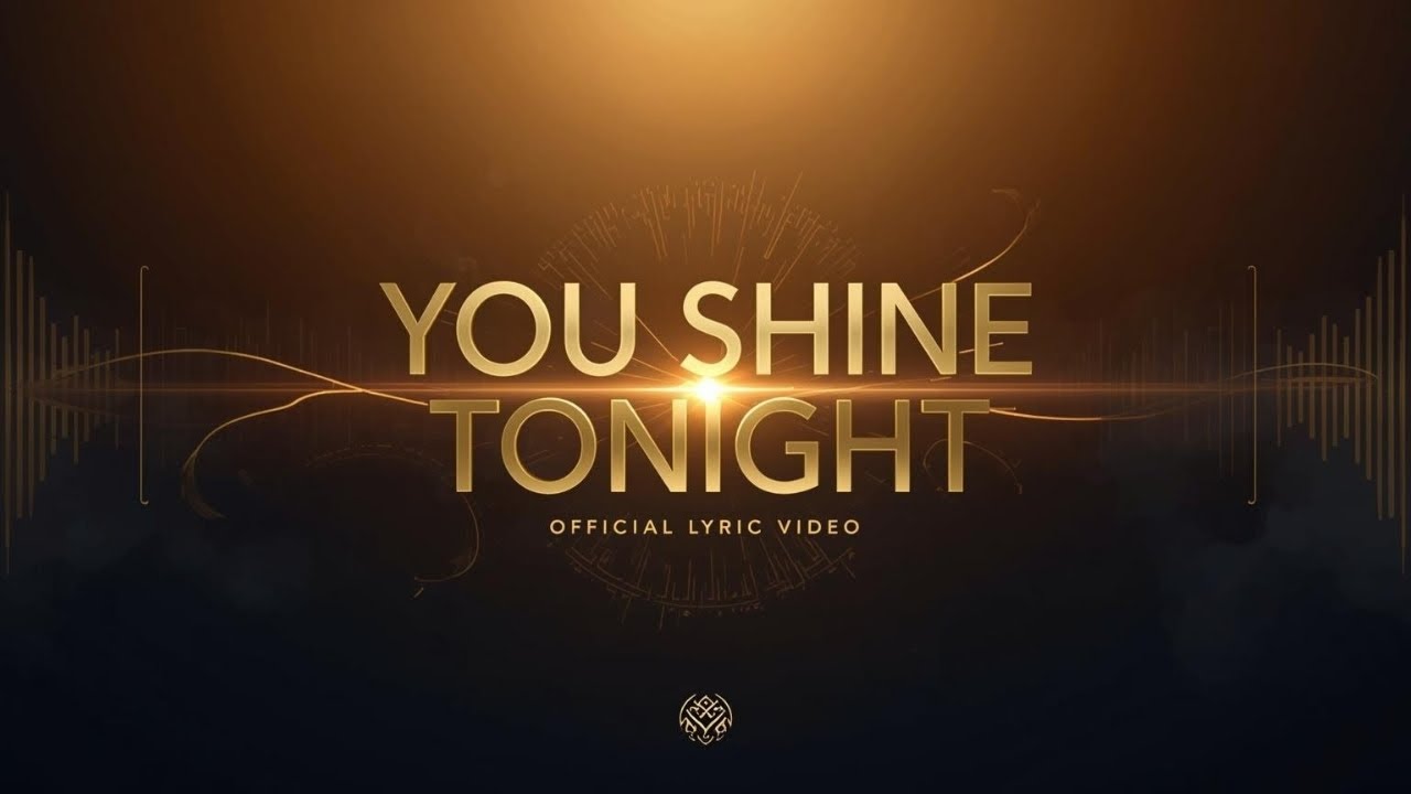 You Shine Tonight  (Official Lyric Video) 