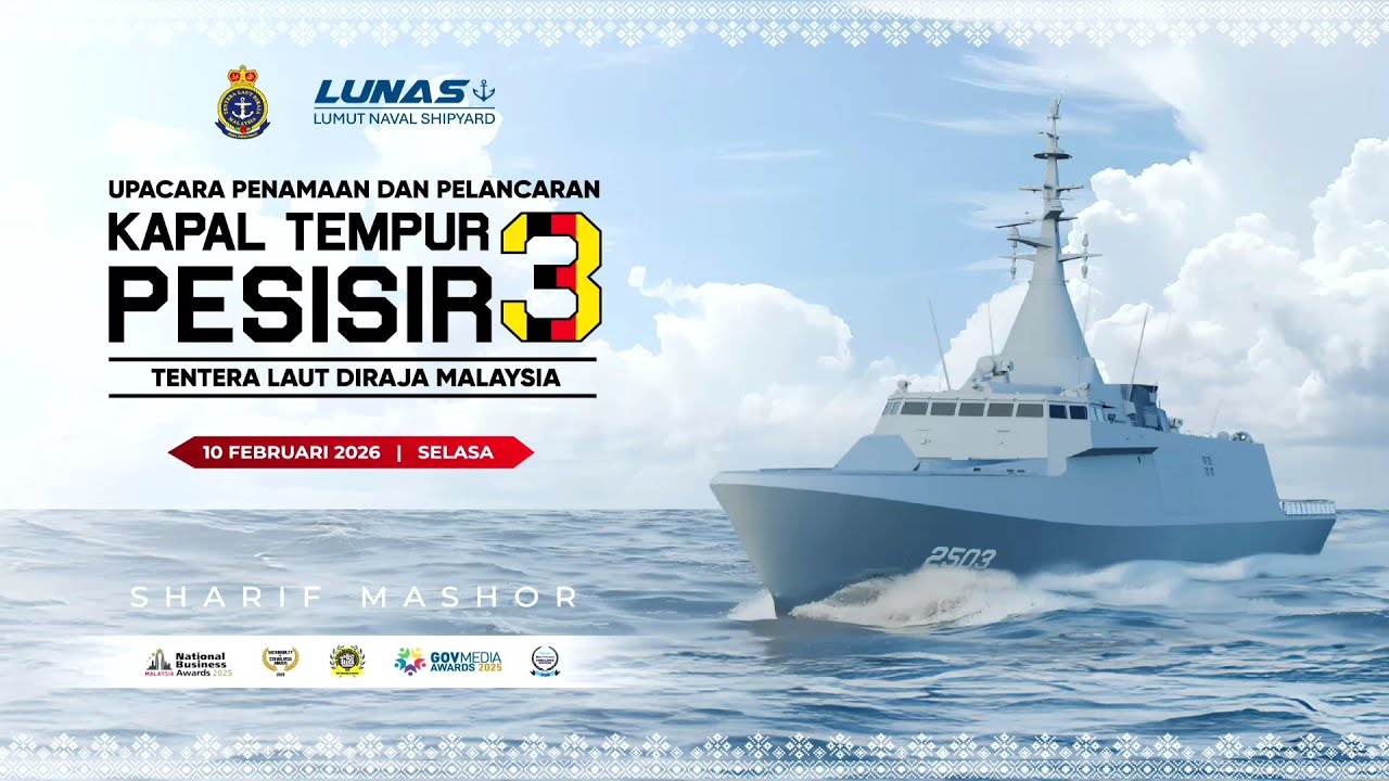 SIARAN LANGSUNG 10 FEBRUARI 2026: UPACARA PENAMAAN & PELANCARAN KAPAL TEMPUR PESISIR 3 SHARIF MASHOR