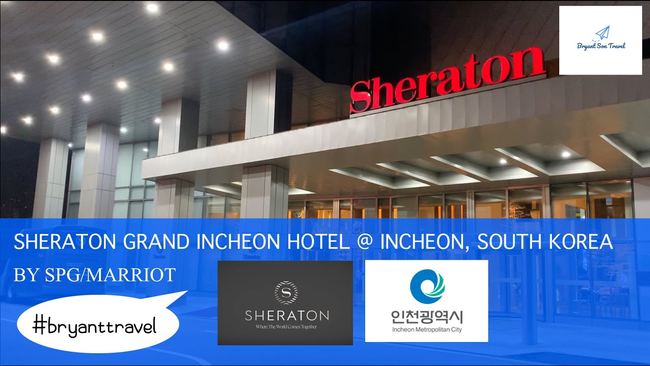 Sheraton Grand Incheon (쉐라톤 그랜드 인천) by SPG/Marriot at Incheon, South Korea | Bryant Travel Guide