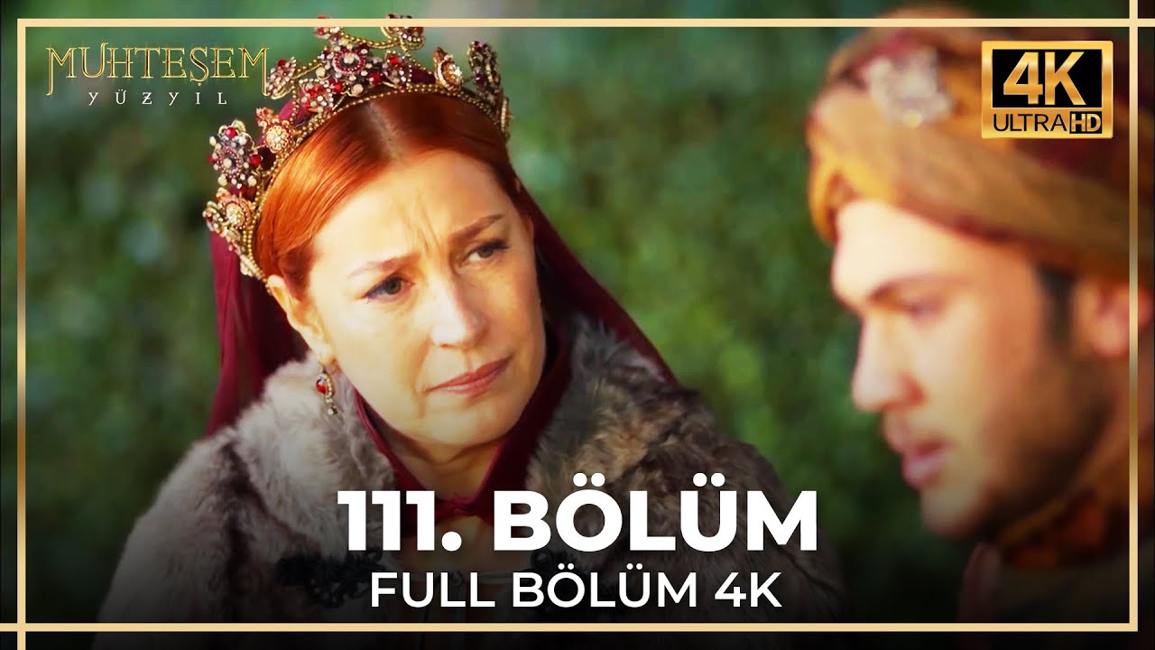 Muhteşem Yüzyıl 111. Bölüm (4K)