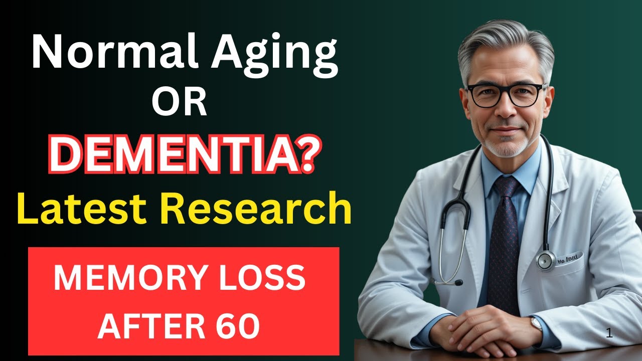 Memory Loss After 60: Normal Aging or Dementia | Doctor Explains the Latest Research