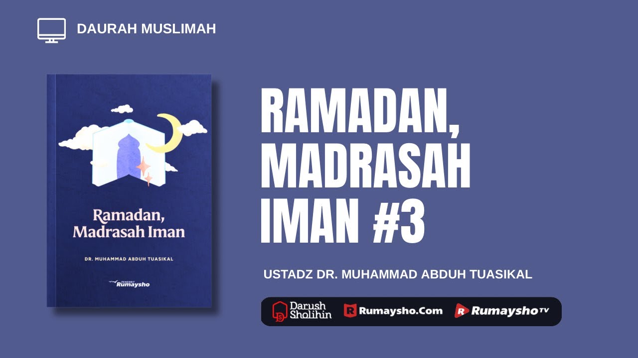 Sesi #3: Ramadan Madrasah Iman - Ustadz Dr. Muhammad Abduh Tuasikal, M.Sc.