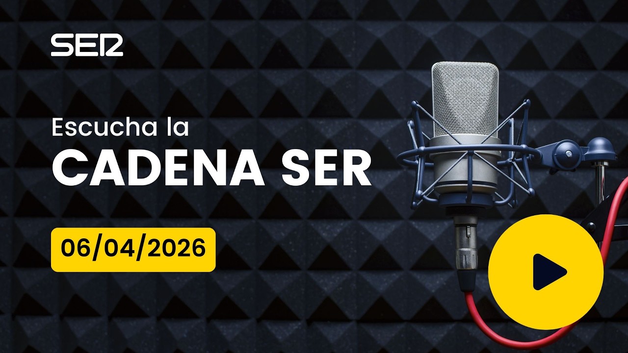 AUDIO Radio Cadena SER | 06/04/2026