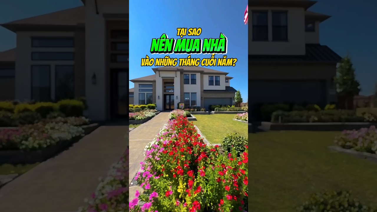 Tại sao N&Ecirc;N MUA NH&Agrave; 🏠 v&agrave;o những TH&Aacute;NG CUỐI NĂM? | Nh&agrave; Đẹp Hoa Kỳ #movetotexas #nhadephoaky