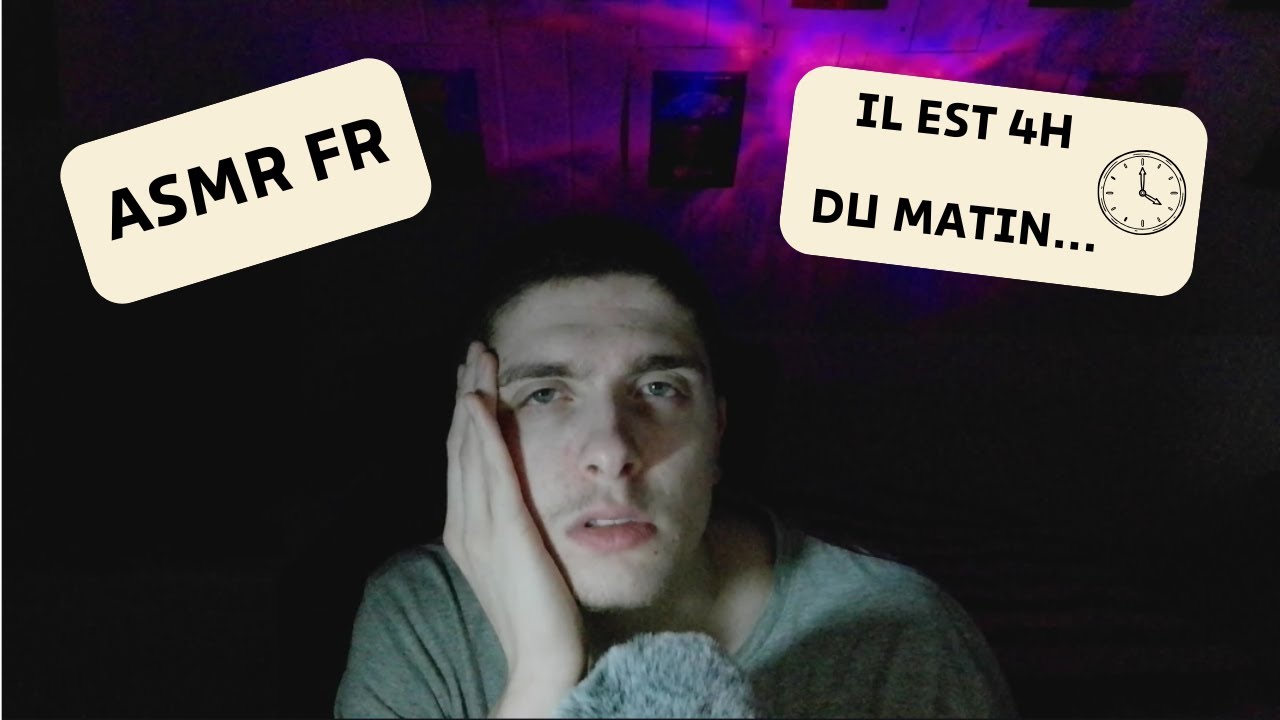 ASMR FR - Il est 4h du matin...
