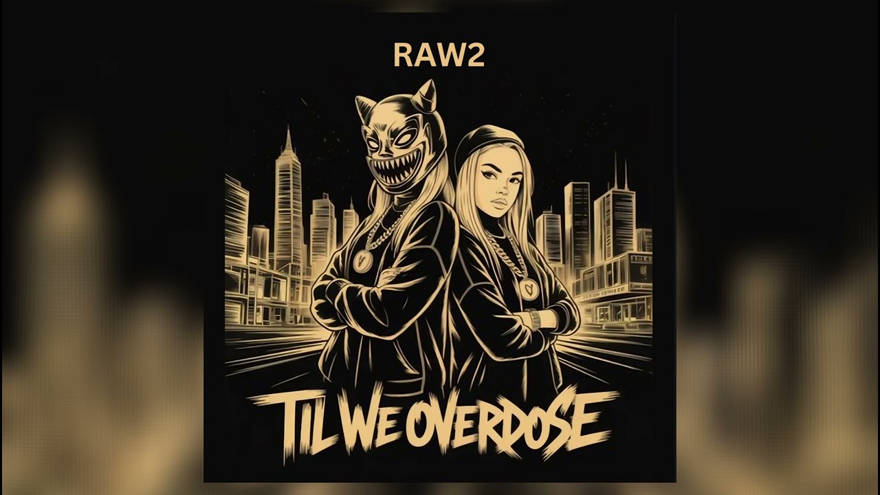 RAW2 ‐ TIL WE OVERDOSE