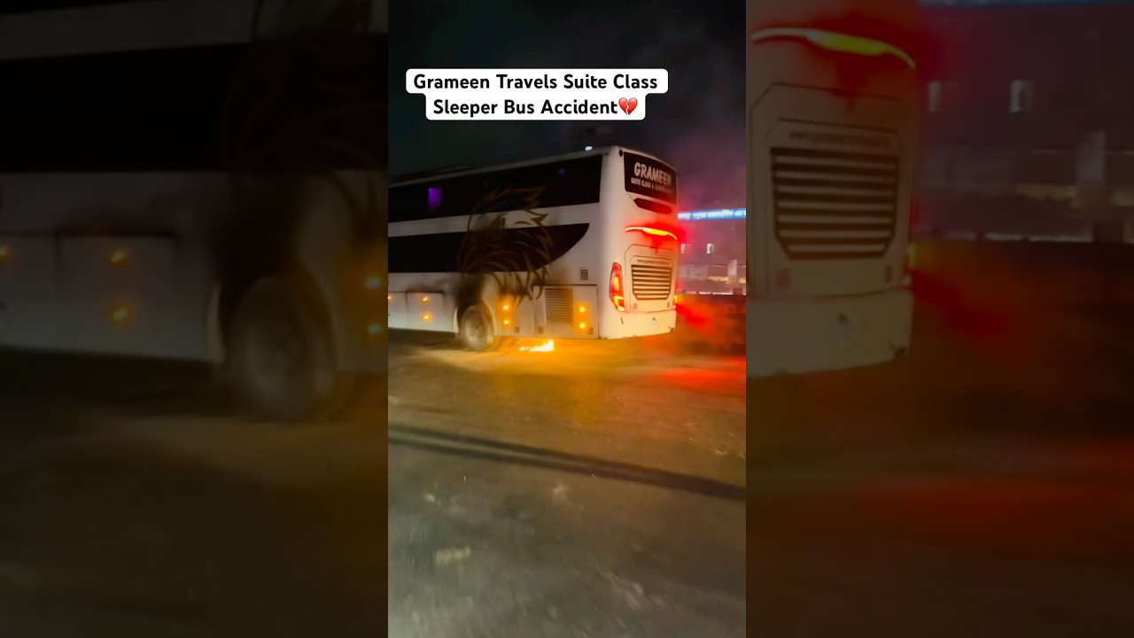 Grameen Travels Suite Class Sleeper Bus Accident💔 | #foryou #fyp #trending #shortvideo #shorts