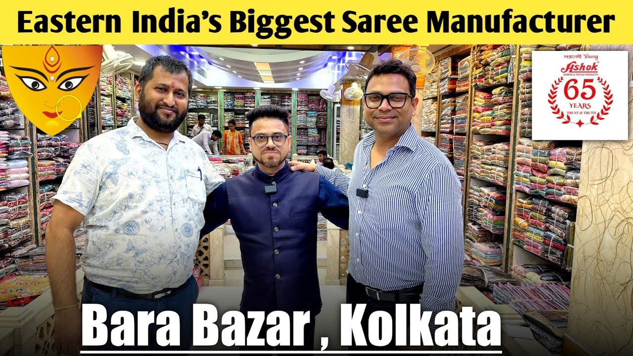 Eastern India's Biggest Sarees & Textile Manufacturer & Wholesaler - Ashok Saree Barabazar , Kolkata