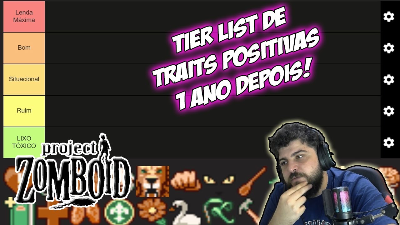 TIER LIST DE TRAÇOS POSITIVOS 1 ANO DEPOIS! // *ATUALIZADA* //  /Project Zomboid PT-BR