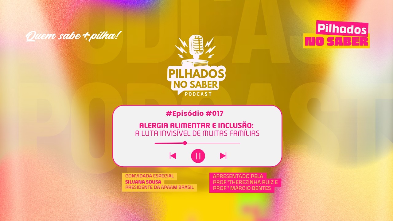 🎙️ Alergia Alimentar e Inclusão: A Luta Invisível de Muitas Famílias | Pilhados no Saber #017