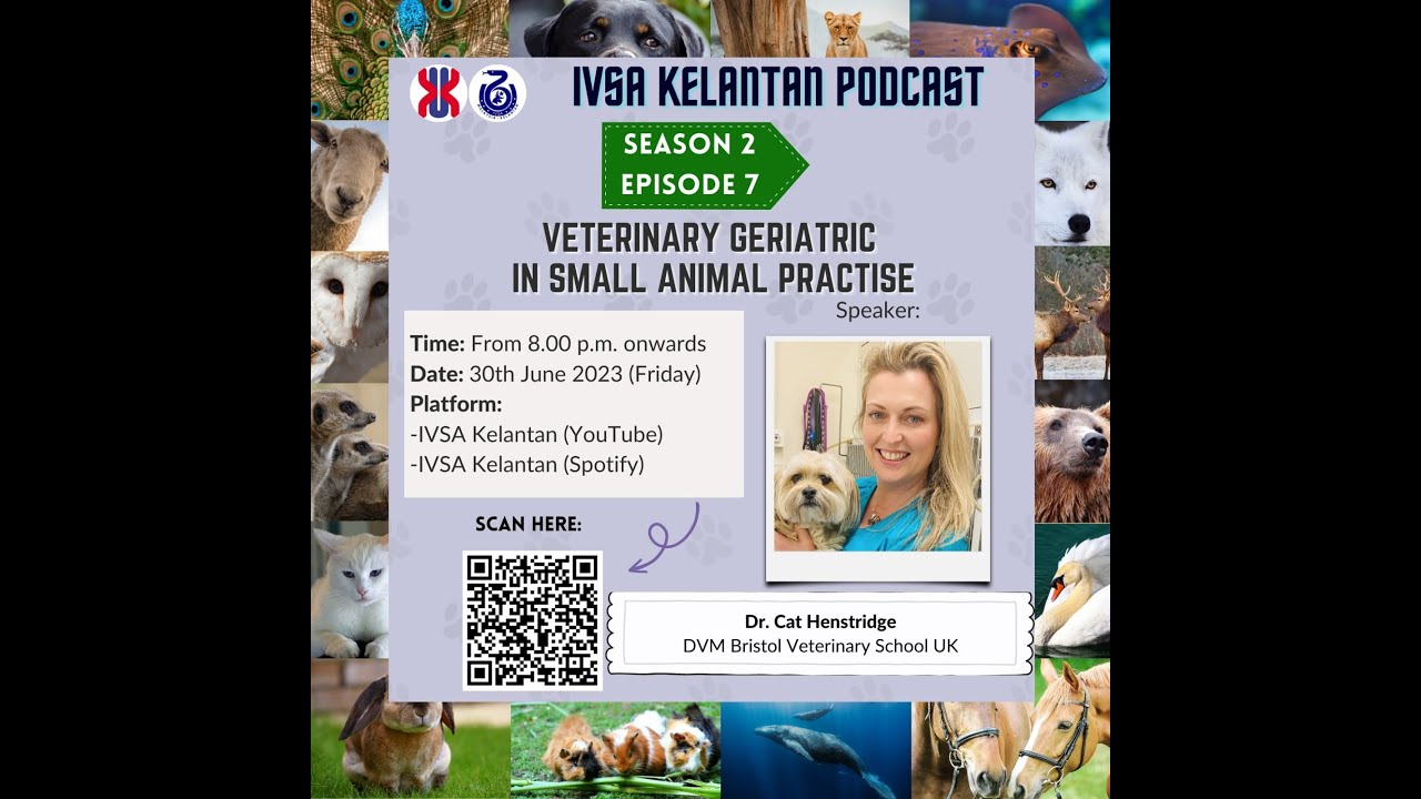 IVSA Kelantan Podcast S2E7- Veterinary Geriatric in Small Animal Practice by Dr. Cat Henstridge