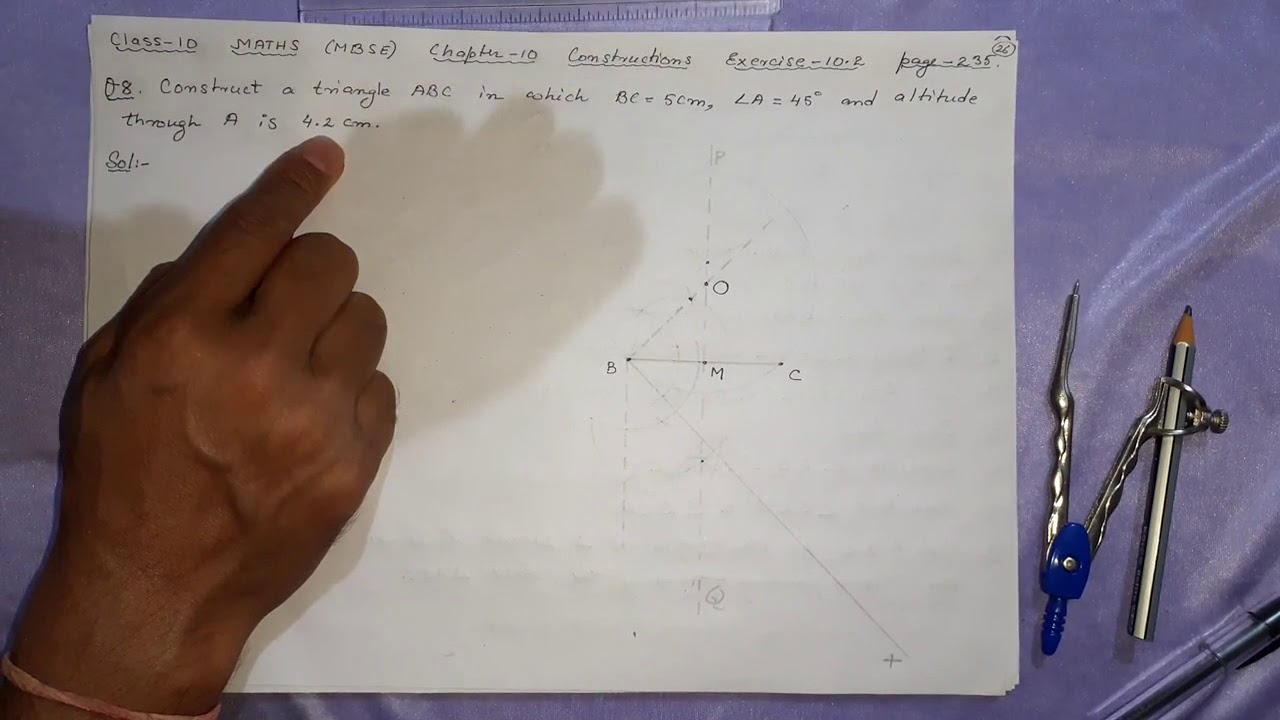 Ex: 10.2-Q 8: Construct a triangle ABC in which BC = 5 cm, angle A = 45 degree and altitude...