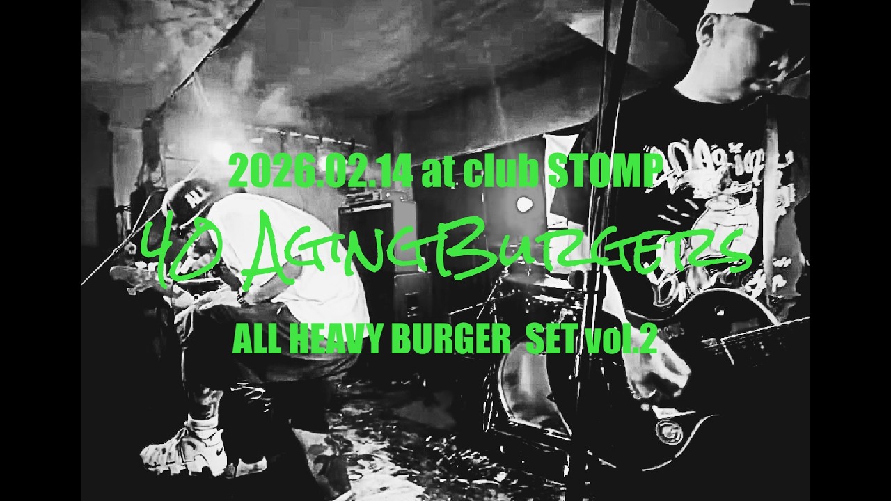 40 AgingBurgers 2026/02/14 at CLUB STOMP