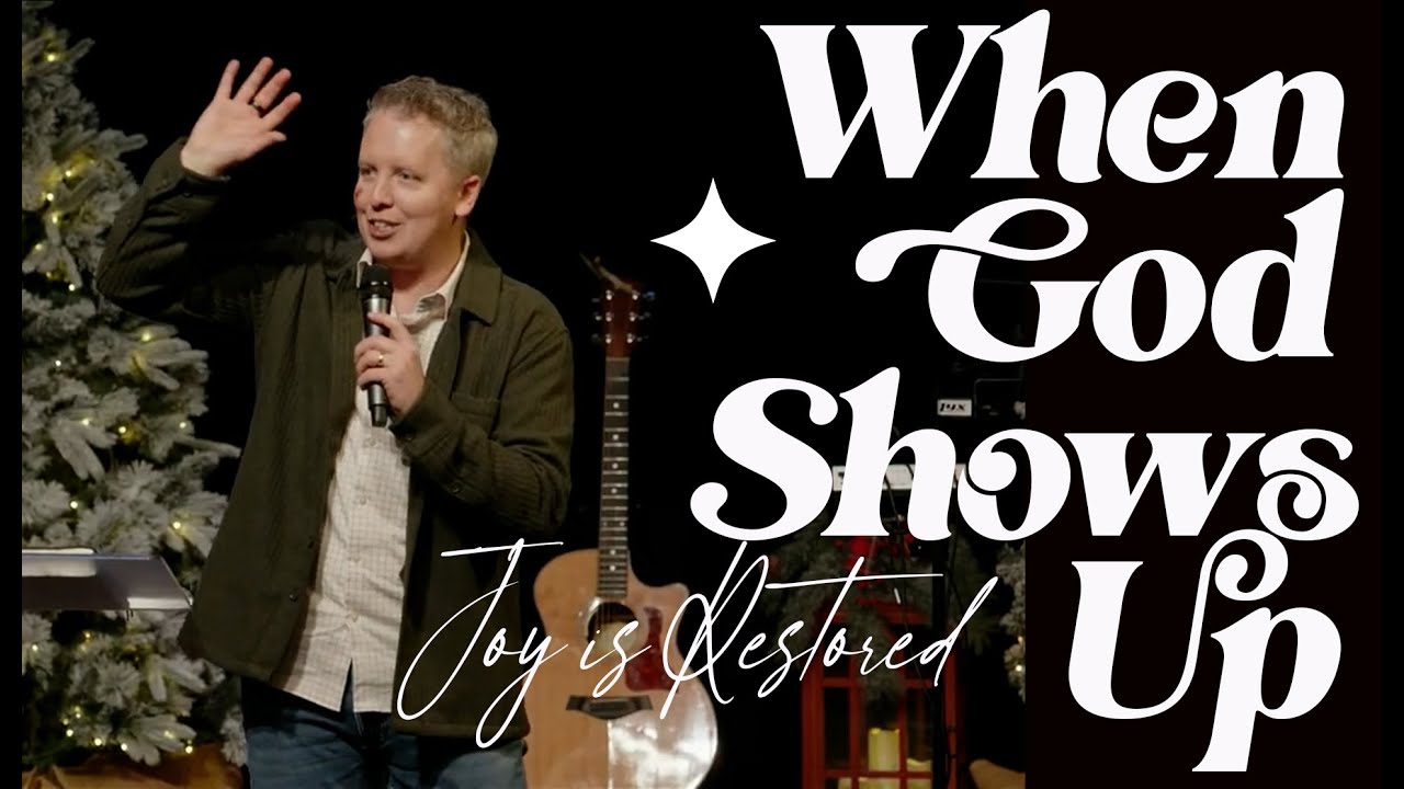 When God Shows Up - Joy is Restored