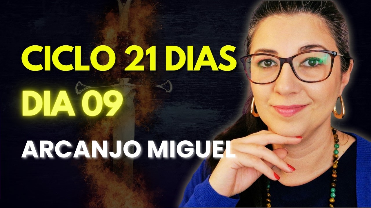 DIA 09 CICLO 21 DIAS ARCANJO MIGUEL -  SE VOCÊ NÃO MUDAR ISSO, VOCÊ VAI CONTINUAR ESCASSA!