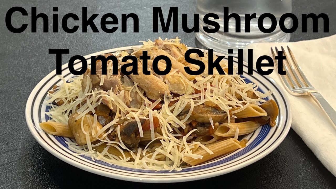 High-Protein Chicken Mushroom Tomato Pasta Skillet - A Low-Calorie And Filling Dinner