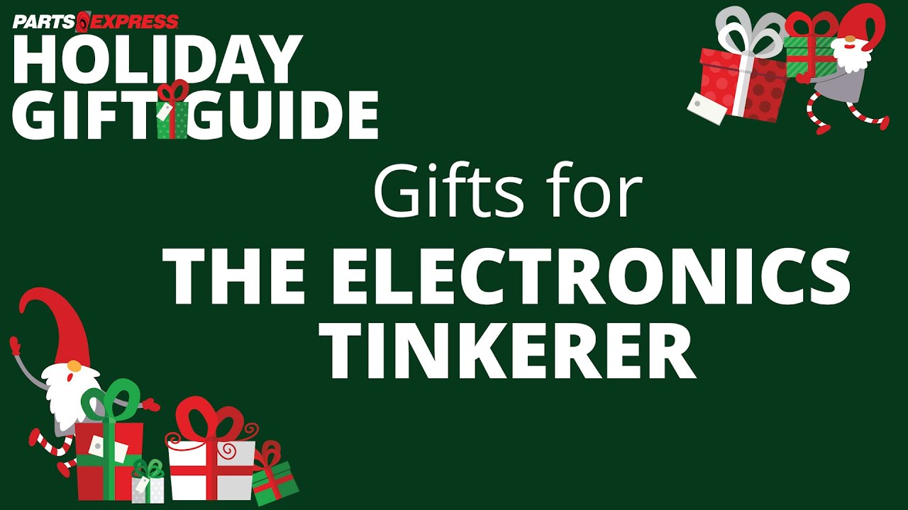Gifts for the Electronics Tinkerer from Parts Express