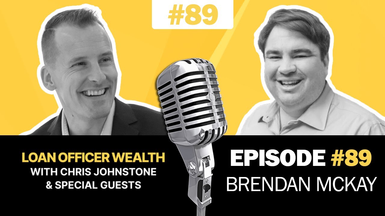 💡 How To Become A TOP PRODUCING MORTGAGE BROKER in 2023 w/Brendan McKay | 🎙️ Loan Officer Podcast