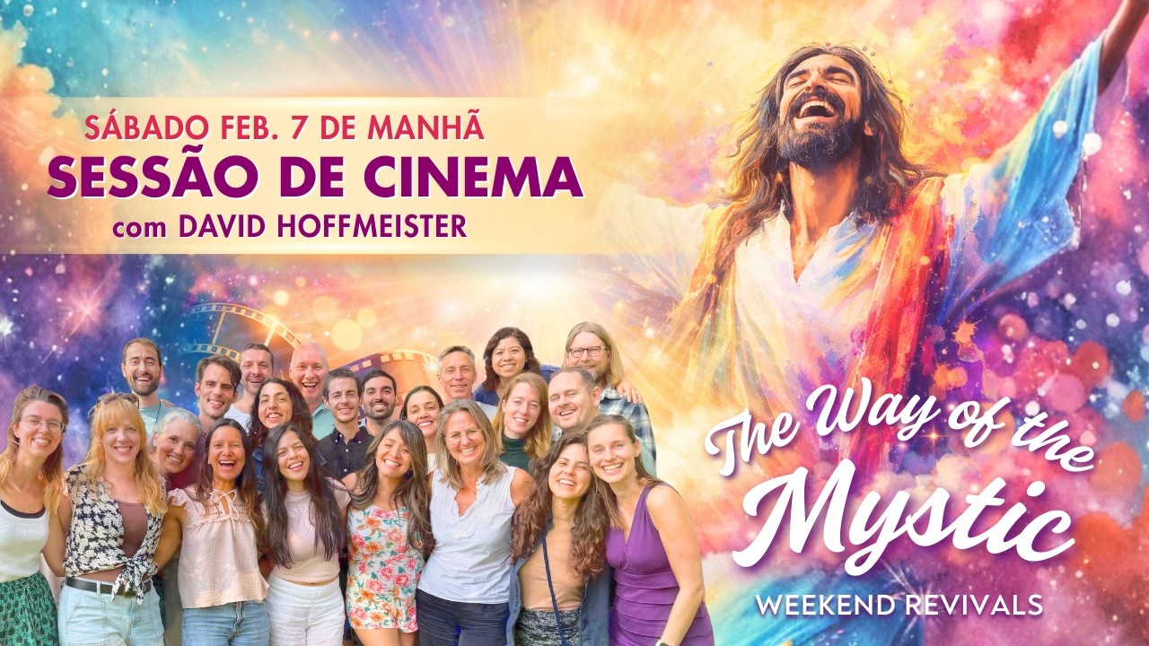 O caminho do místico - Celebrações online de fim de semana - Sessão de cinema com David Hoffmeister