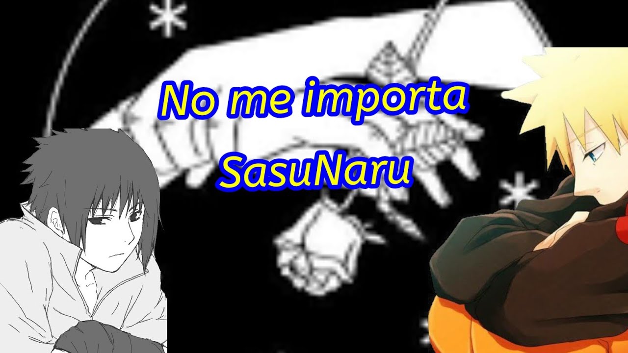 No me importa SasuNaru capitulo 2// duo Fujoshi// perdón por la tardanza