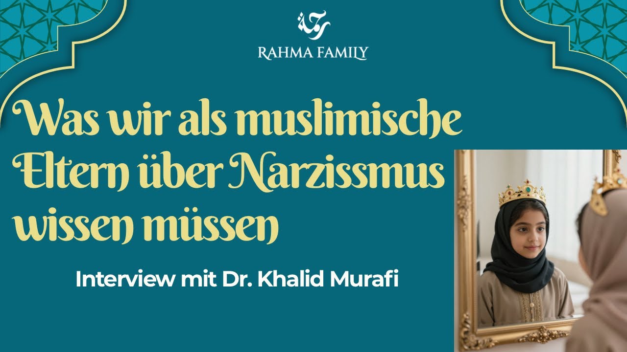 Was muslimische Eltern &uuml;ber Narzissmus wissen m&uuml;ssen - zu Gast im Rahma Family Podcast: Dr. Murafi