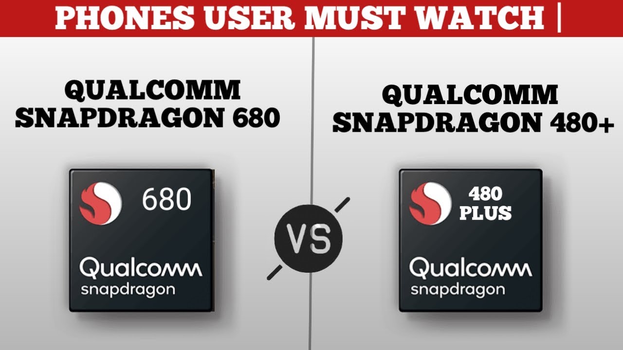 Qualcomm Snapdragon 680 VS Qualcomm Snapdragon 480 plus | Sd680VS480+|