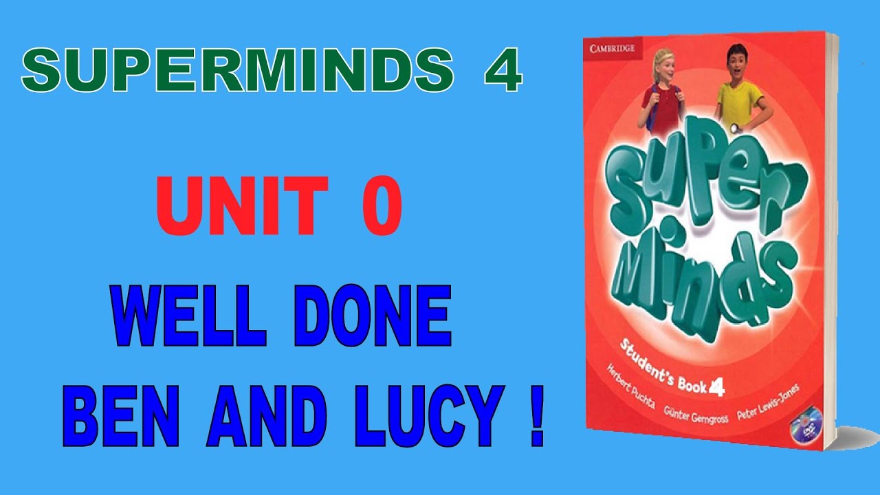 SUPERMINDS 4 ✅  - UNIT 0 WELL DONE , BEN AND LUCY ! | Anh Ngữ KIWI - HỌC TIẾNG ANH THIẾU NHI
