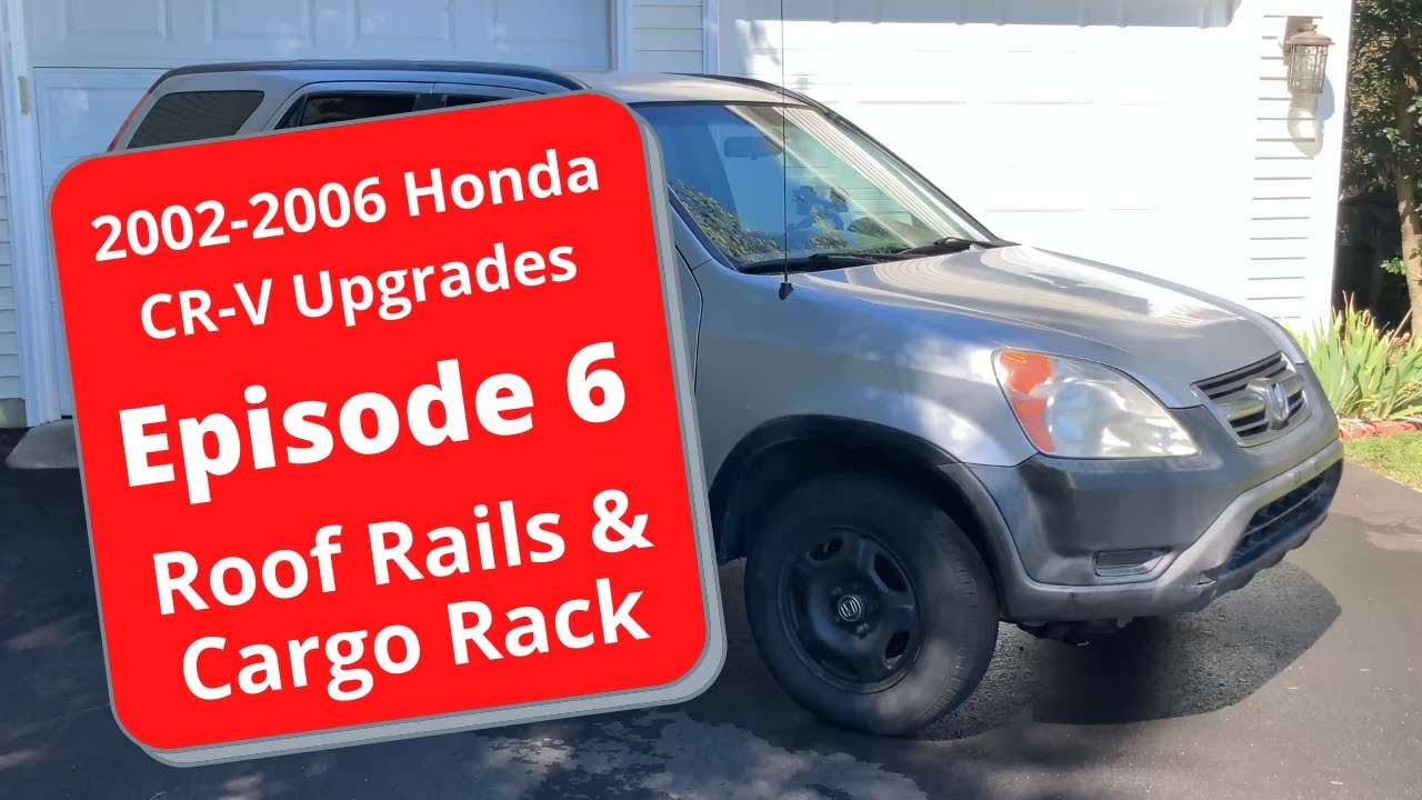 2nd Gen Honda CR-V Upgrades - Episode 6 - Roof Rails & Cargo Rack (4K)