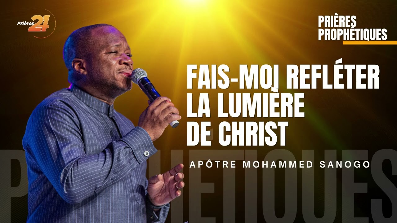 Prions pour refléter la lumière de Christ | Apôtre Mohammed Sanogo