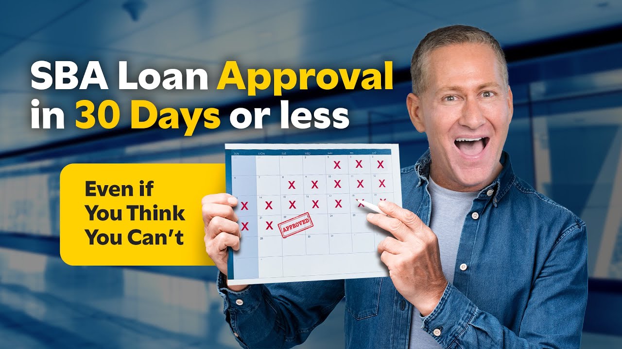 SBA Loan Approval in 30 Days or Less (Even If You THINK You CAN&rsquo;T)