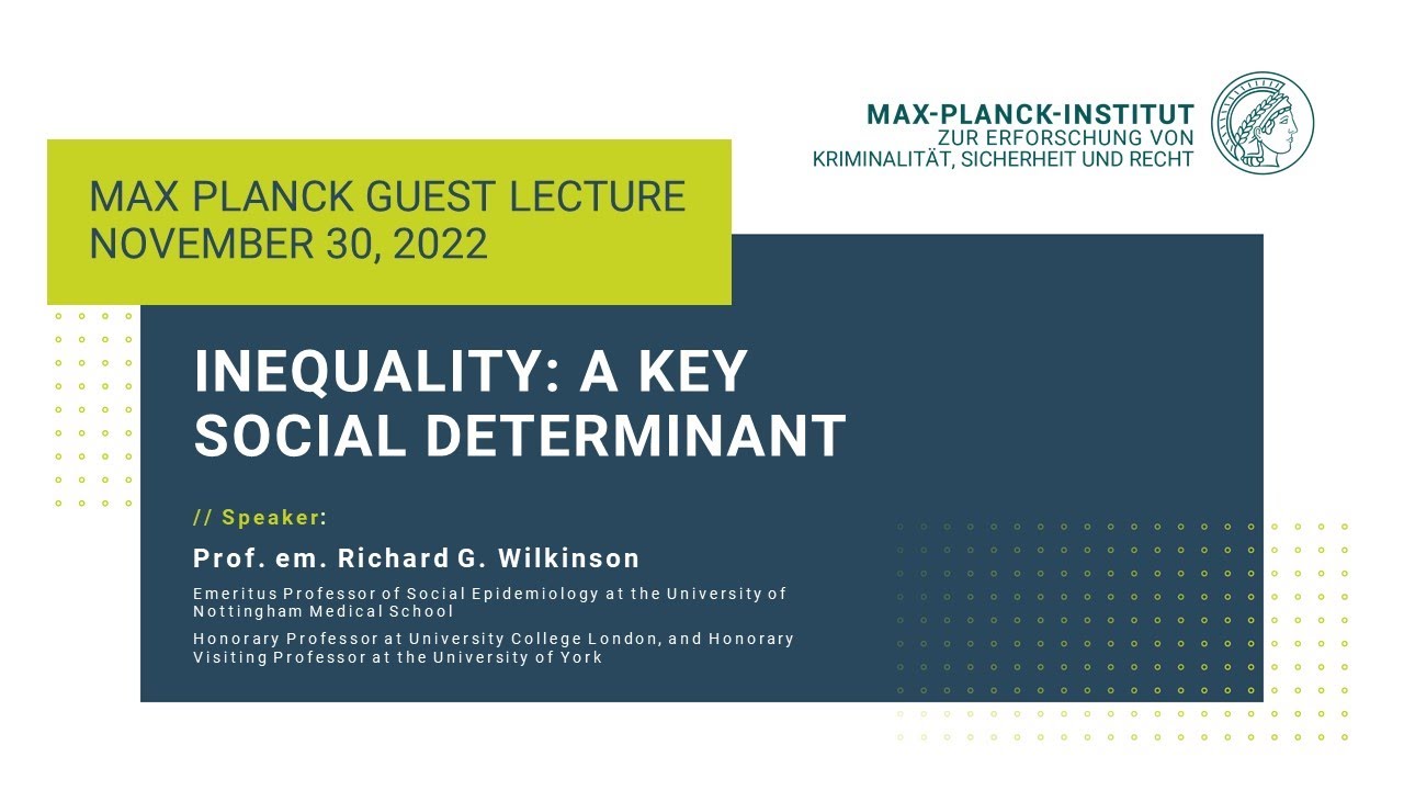 Inequality: A Key Social Determinant - Guest Lecture by Richard Wilkinson, November 30, 2022