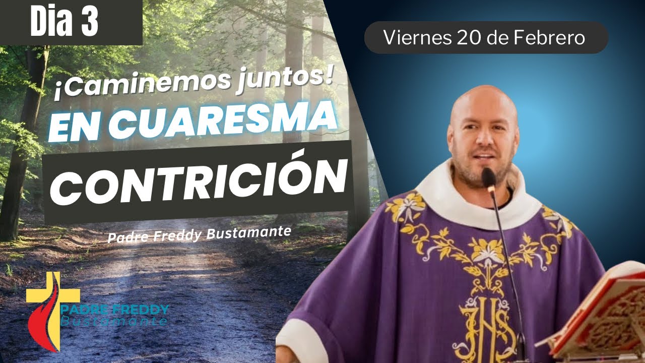 Día 3: Caminemos juntos en cuaresma  - Padre Freddy Bustamante