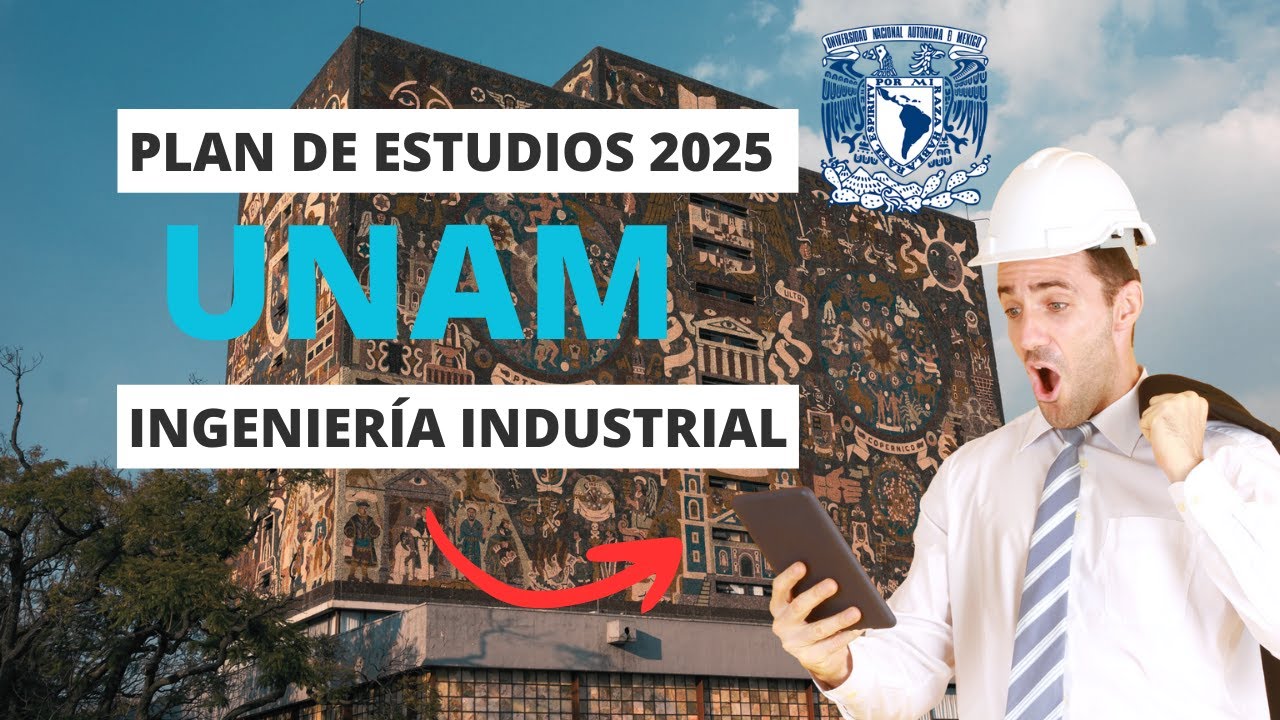 👷🏼&zwj;♂️ANALIZANDO EL PLAN DE ESTUDIOS DE INGENIER&Iacute;A INDUSTRIAL DE LA UNAM 🏫