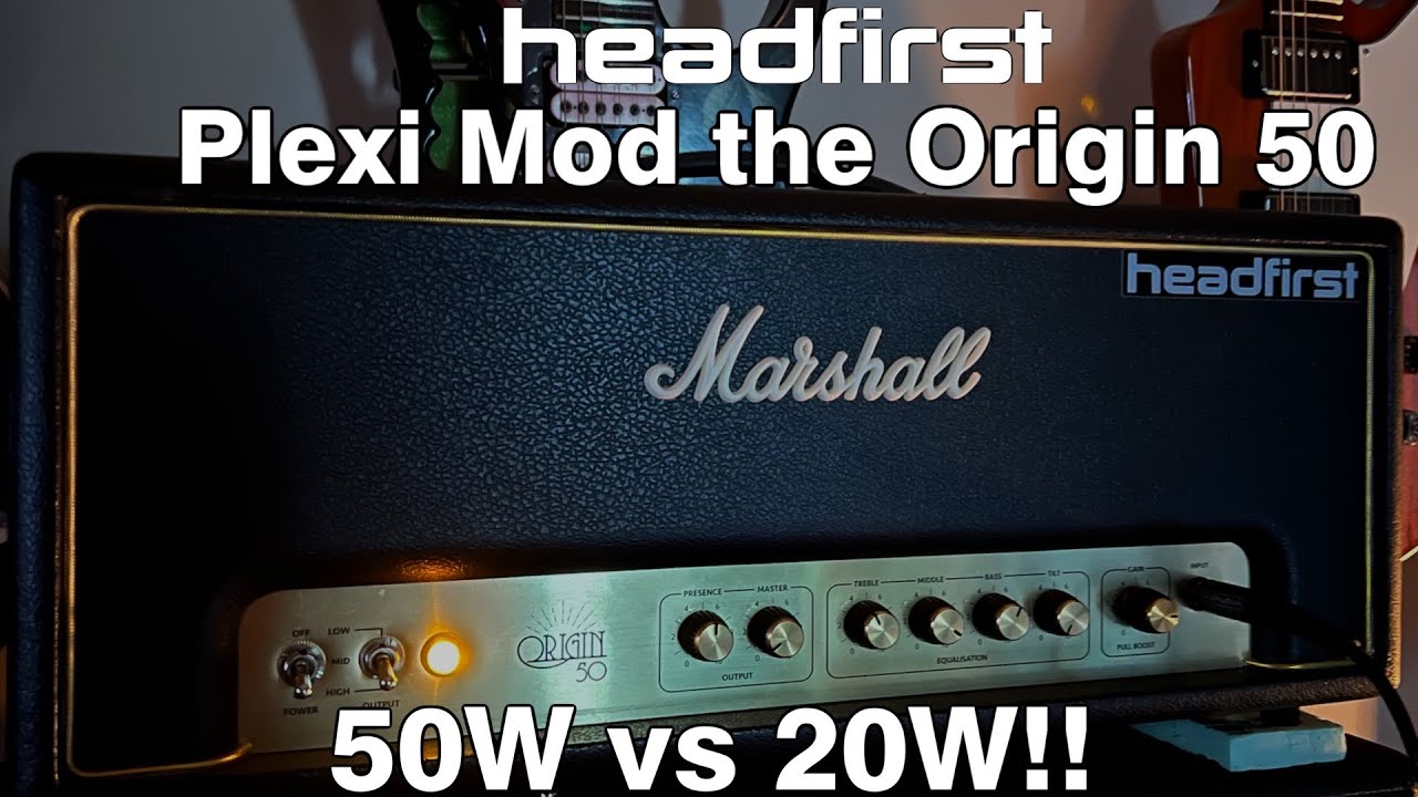 Plexi Mod the Origin 50.  50W vs. 20W differences!!