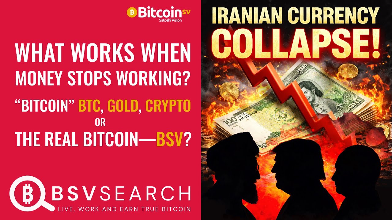 Iran currency collapses - What works when money stops working? BTC, Gold or the real Bitcoin, BSV?