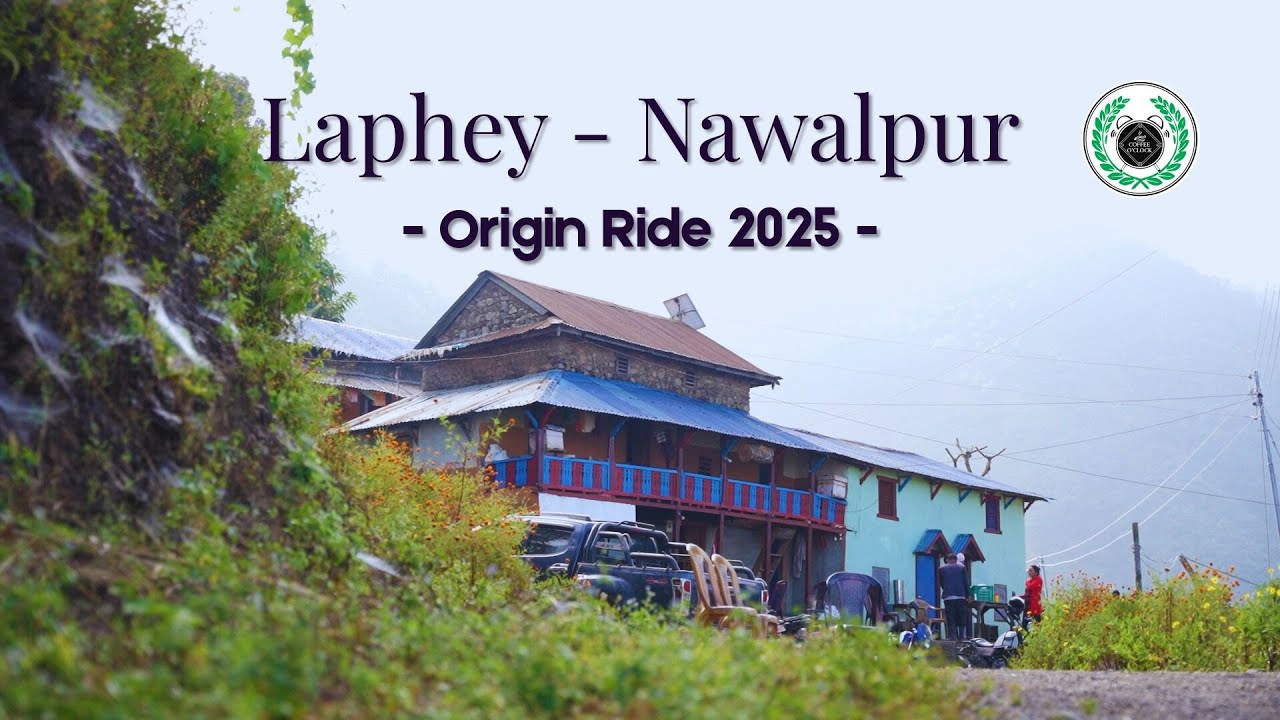 Laphey - Nawalpur Origin Ride 2025 Documentary Vlog | Coffee O' Clock Chitwan